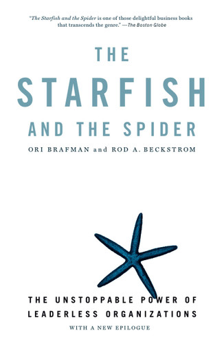 The Starfish and the Spider: The Unstoppable Power of Leaderless Organizations book cover by Ori Brafman, Rod A. Beckstrom