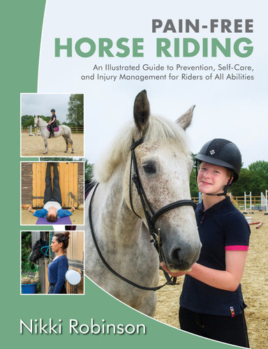 Pain-Free Horse Riding: An Illustrated Guide to Prevention, Self-Care, and Injury Management for Riders of All Abilities book cover by Nikki Robinson