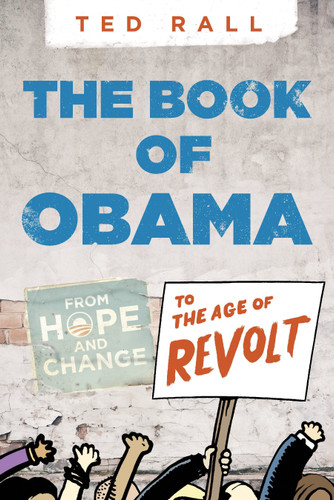 The Book of Obama: From Hope and Change to the Age of Revolt book cover by Ted Rall