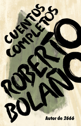 Roberto Bolaño: Cuentos completos / Complete Stories book cover by Roberto Bolaño