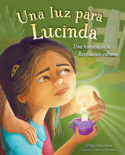 Una luz para Lucinda: Una historia de la Revolución cubana book cover by Olga Herrera