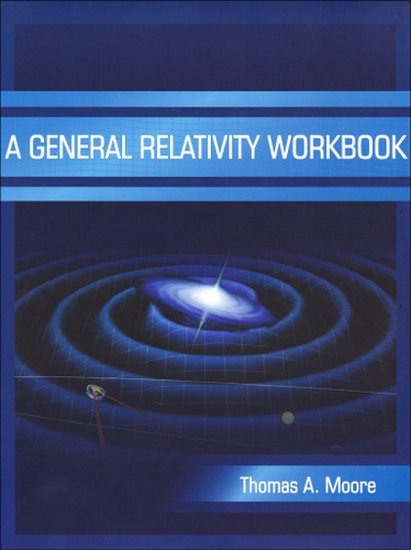 A General Relativity Workbook book cover by Thomas A. Moore