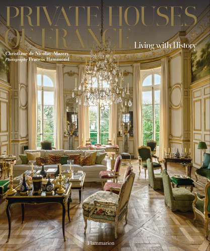 Private Houses of France: Living with History book cover by Christiane de Nicolay-Mazery