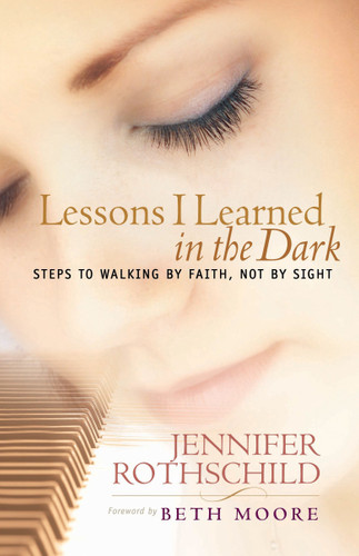 Lessons I Learned in the Dark: Steps to Walking by Faith, Not by Sight book cover by Jennifer Rothschild