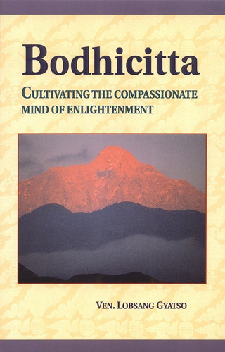 Bodhicitta: Cultivating the Compassionate Mind of Enlightenment book cover by Ven. Lobsang Gyatso