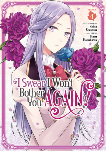 I Swear I Won't Bother You Again! (Manga) Vol. 4 (I Swear I Won't Bother You Again! (Manga)) book cover by Reina Soratani