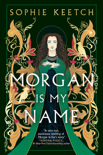Morgan Is My Name: Book One in the Morgan le Fay trilogy (The Morgan Le Fay Trilogy) book cover by Sophie Keetch
