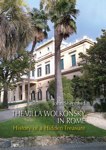 The Villa Wolkonsky in Rome: History of a Hidden Treasure book cover by John Shepherd
