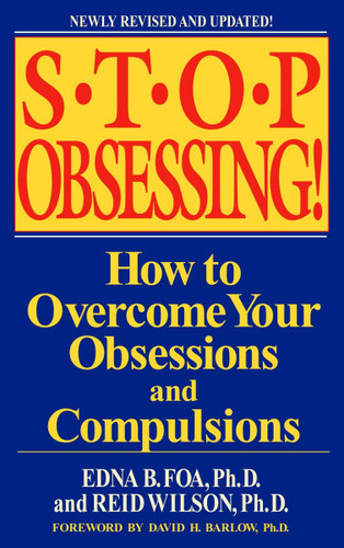 Stop Obsessing!: How to Overcome Your Obsessions and Compulsions book cover by Edna B. Foa, Reid Wilson