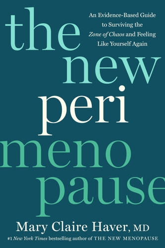 The New Perimenopause: An Evidence-Based Guide to Surviving the Zone of Chaos and Feeling Like Yourself Again book cover by Mary Claire Haver, MD