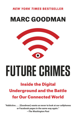 Future Crimes: Inside the Digital Underground and the Battle for Our Connected World book cover by Marc Goodman