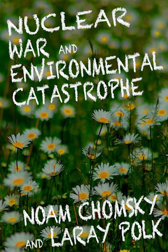 Nuclear War and Environmental Catastrophe book cover by Noam Chomsky, Laray Polk