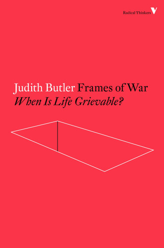 Frames of War: When Is Life Grievable? (Radical Thinkers) book cover by Judith Butler