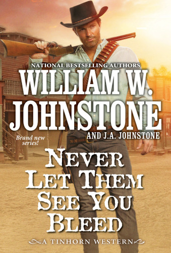 Never Let Them See You Bleed (A Tinhorn Western) book cover by William W. Johnstone, J.A. Johnstone