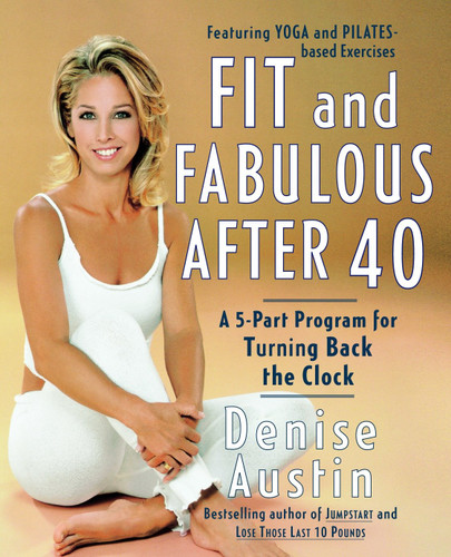 Fit and Fabulous After 40: A 5-Part Program for Turning Back the Clock book cover by Denise Austin