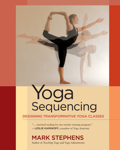 Yoga Sequencing: Designing Transformative Yoga Classes book cover by Mark Stephens