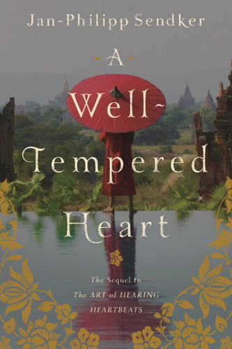 A Well-tempered Heart: A Novel (Art of Hearing Heartbeats) book cover by Jan-Philipp Sendker