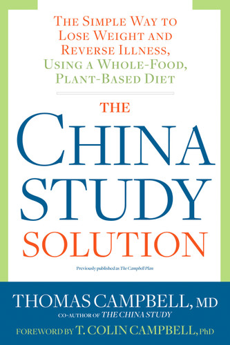 The China Study Solution: The Simple Way to Lose Weight and Reverse Illness, Using a Whole-Food, Plant-Based Diet book cover by Thomas Campbell