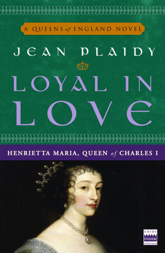 Loyal in Love: Henrietta Maria, Wife of Charles I (A Queens of England Novel) book cover by Jean Plaidy