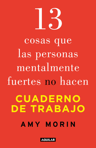 13 cosas que las personas mentalmente fuertes no hacen. Cuaderno de trabajo / 13 Things Mentally Strong People Don't Do. Workbook book cover by Amy Morin