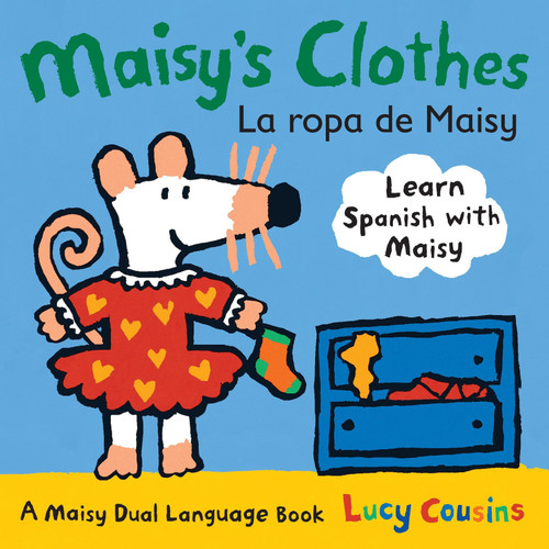 Maisy's Clothes La Ropa de Maisy: A Maisy Dual Language Book (Maisy the Mouse's English-Spanish Board Book for Toddlers, Preschoolers, and Kids Ages 3-7) (Maisy) book cover by Lucy Cousins