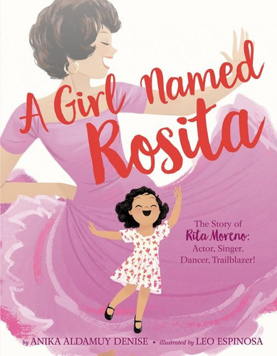 A Girl Named Rosita: The Story of Rita Moreno: Actor, Singer, Dancer, Trailblazer! book cover by Anika Aldamuy Denise
