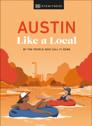 Austin Like a Local (Local Travel Guide) book cover by Kenza Marland, Michael Clark, Stuart Kenny, Xandra Robinson-Burns, DK Travel