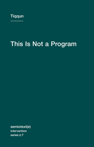 This Is Not a Program (Semiotext(e) / Intervention Series) book cover by Tiqqun