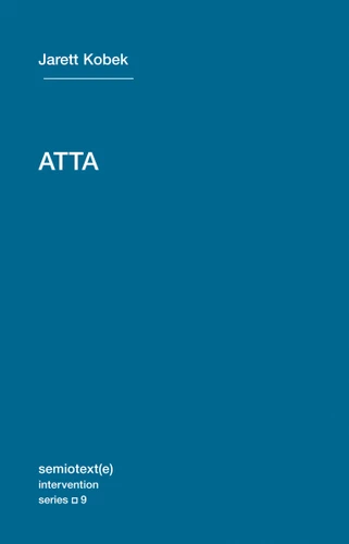 ATTA (Semiotext(e) / Intervention Series) book cover by Jarett Kobek
