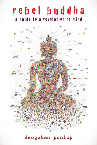 Rebel Buddha: A Guide to a Revolution of Mind book cover by Dzogchen Ponlop