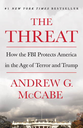 The Threat: How the FBI Protects America in the Age of Terror and Trump book cover by Andrew G. McCabe
