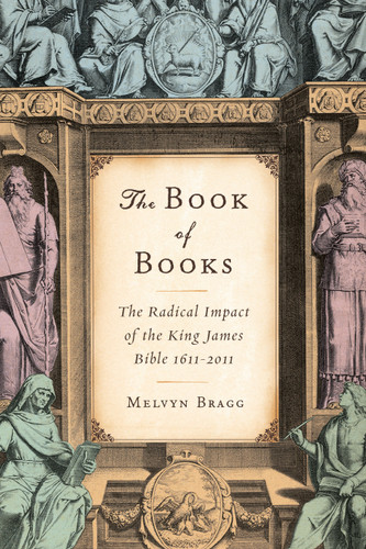 The Book of Books: The Radical Impact of the King James Bible 1611-2011 book cover by Melvyn Bragg