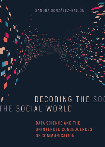 Decoding the Social World: Data Science and the Unintended Consequences of Communication (Information Policy) book cover by Sandra Gonzalez-Bailon
