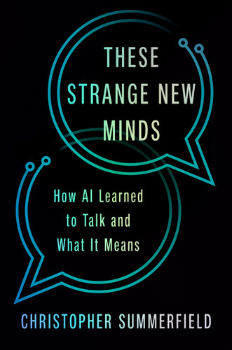 These Strange New Minds: How AI Learned to Talk and What It Means book cover by Christopher Summerfield