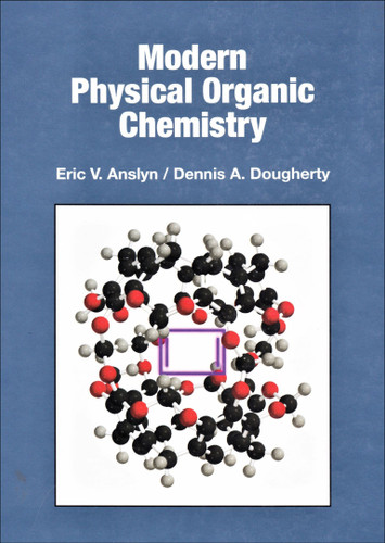 Modern Physical Organic Chemistry book cover by Eric V. Anslyn, Dennis A. Dougherty