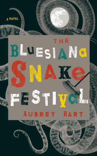The Bluesiana Snake Festival: A Novel book cover by Aubrey Bart