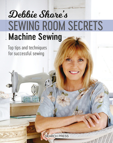 Debbie Shore's Sewing Room Secrets: Machine Sewing: Top Tips and Techniques for Successful Sewing (DEBBIE SHORE'S SEWING ROOM SECRETS) book cover by Debbie Shore