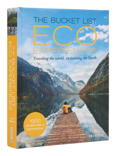 The Bucket List Eco Experiences: Traveling the World, Sustaining the Earth book cover by Juliet Kinsman