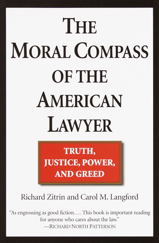 The Moral Compass of the American Lawyer: Truth, Justice, Power, and Greed book cover by Richard A. Zitrin, Carol M. Langford