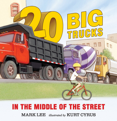Twenty Big Trucks in the Middle of the Street book cover by Mark Lee