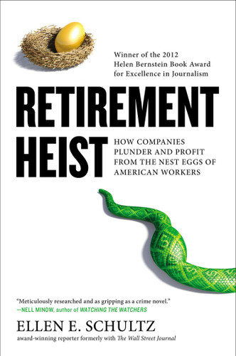 Retirement Heist: How Companies Plunder and Profit from the Nest Eggs of American Workers book cover by Ellen E. Schultz