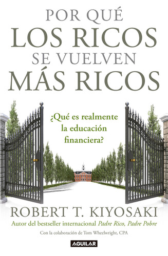 Por qué los ricos se vuelven más ricos: ¿Qué es realmente la educación financiera?/Why the Rich Are Getting Richer:What Is Financial Education..really?: ¿Qué es realmente la educación financiera? book cover by Robert T. Kiyosaki
