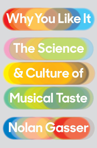 Why You Like It: The Science and Culture of Musical Taste Cover
