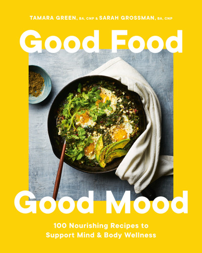 Good Food, Good Mood: 100 Nourishing Recipes to Support Mind and Body Wellness book cover by Tamara Green, Sarah Grossman