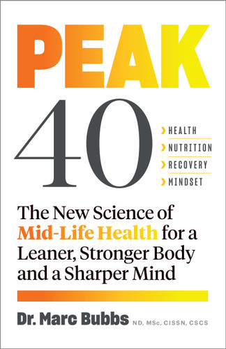 Peak 40: The New Science of Mid-Life Health for a Leaner, Stronger Body and a Sharper Mind book cover by Marc Bubbs