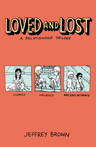 Loved and Lost: A Relationship Trilogy: (Clumsy, Unlikely, Any Easy Intimacy) book cover by Jeffrey Brown