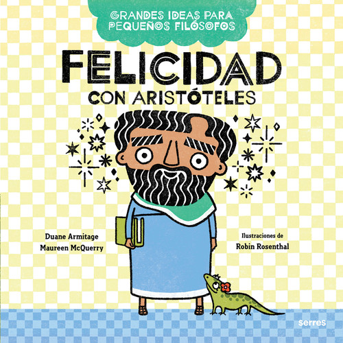 Felicidad con Aristóteles / Big Ideas for Little Philosophers: Happiness with Aristotle (Grandes Ideas Para Pequeños Filósofos) book cover by Duane Armitage, Mauren McQuery