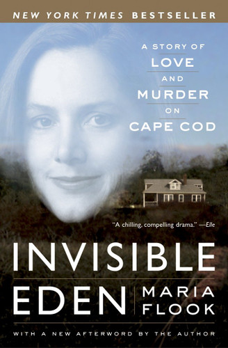 Invisible Eden: A Story of Love and Murder on Cape Cod book cover by Maria Flook