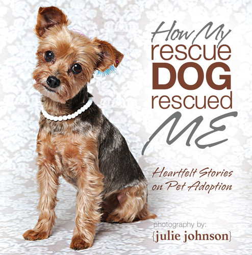 How My Rescue Dog Rescued Me book cover by Julie Johnson