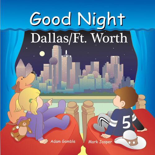 Good Night Dallas/Fort Worth (Good Night Our World) book cover by Adam Gamble, Mark Jasper